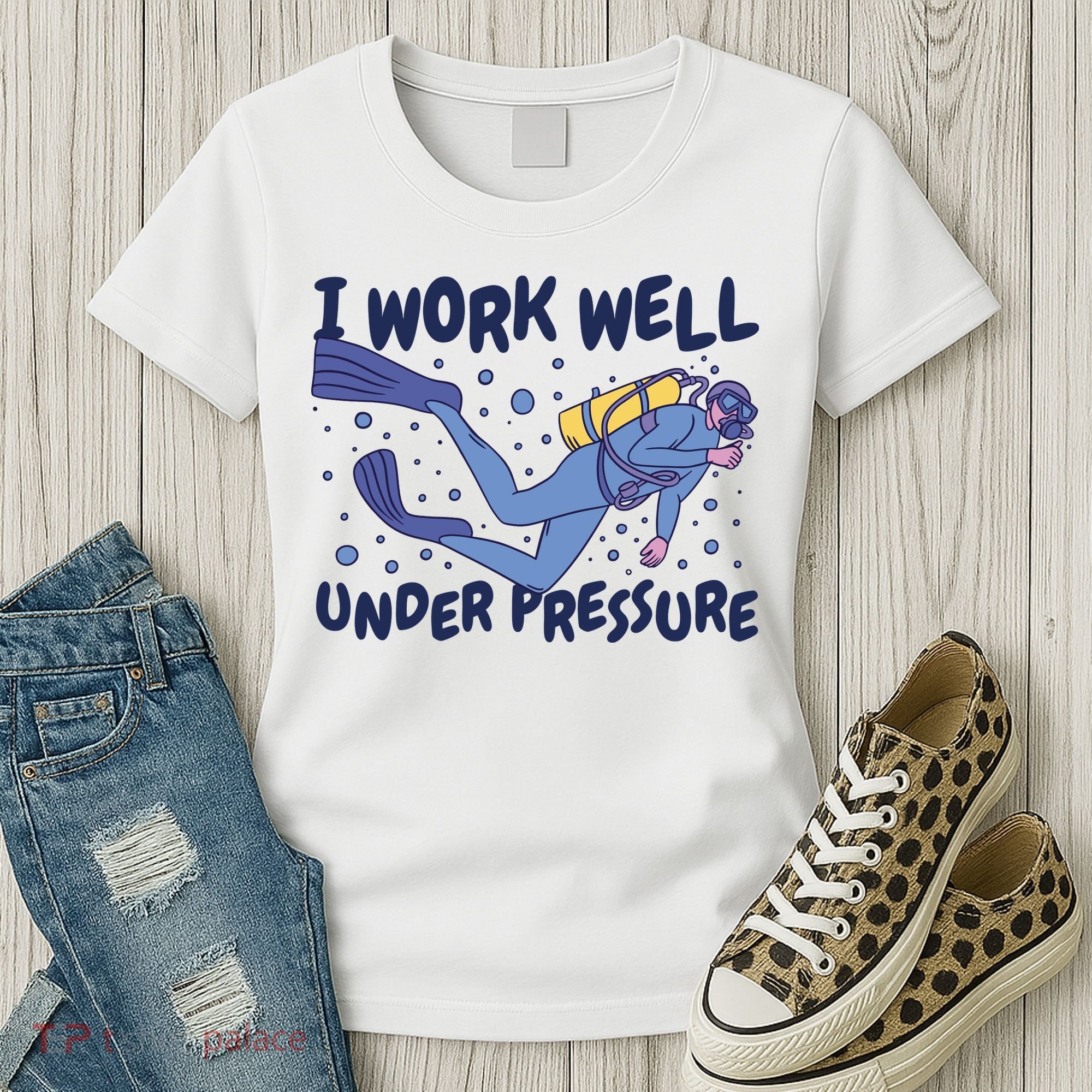 Funny Scuba Diving I Work Well Under Pressure Women's T-Shirt