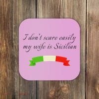 Funny Saying Don't Scare Easily My Wife Is Sicilian Dad Joke Coaster thumb 0