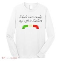 Funny Saying Don't Scare Easily My Wife Is Sicilian Dad Joke Long Sleeve Shirt thumb 0