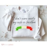 Funny Saying Don't Scare Easily My Wife Is Sicilian Dad Joke Sweatshirt thumb 2