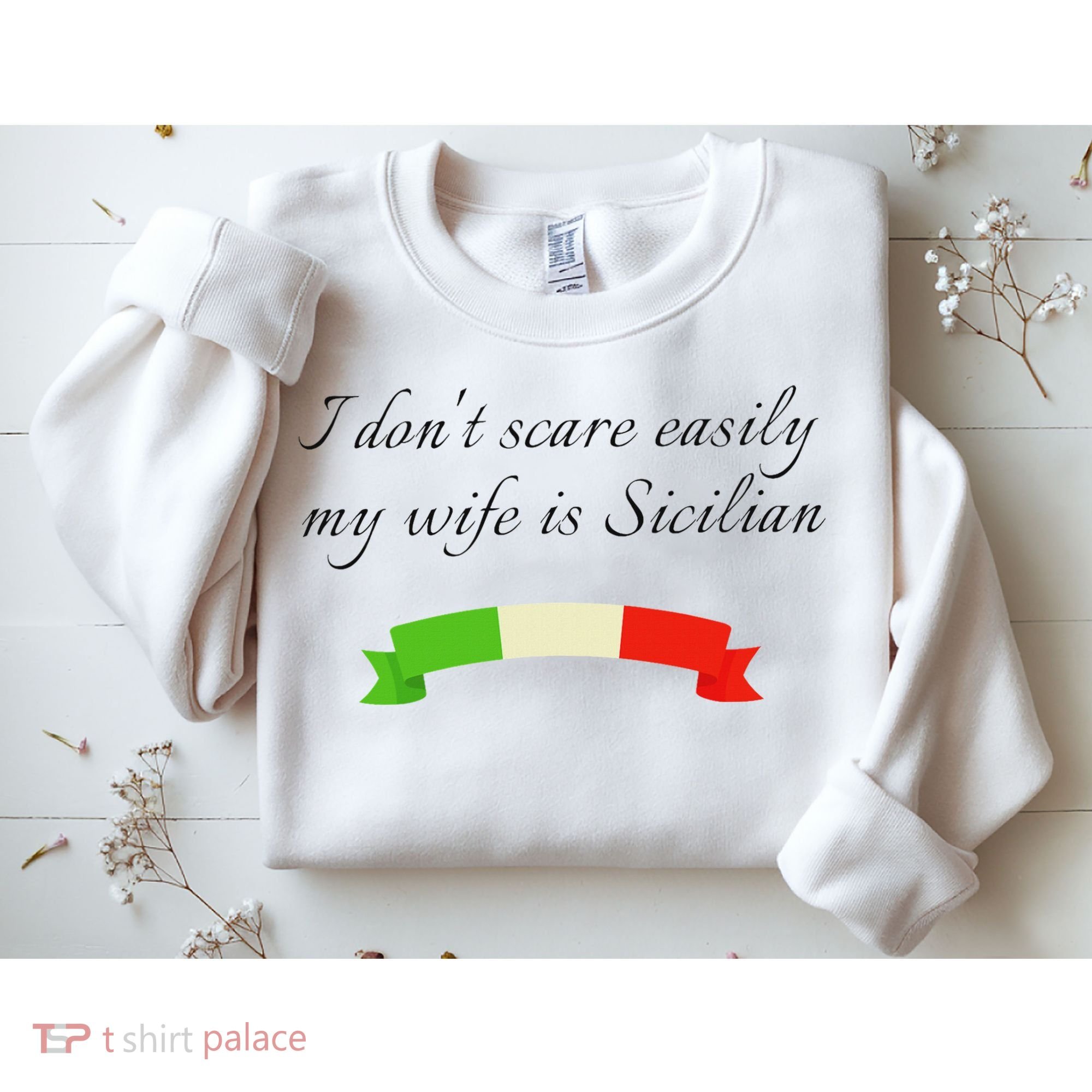 Funny Saying Don't Scare Easily My Wife Is Sicilian Dad Joke Sweatshirt