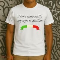 Funny Saying Don't Scare Easily My Wife Is Sicilian Dad Joke T-Shirt thumb 3