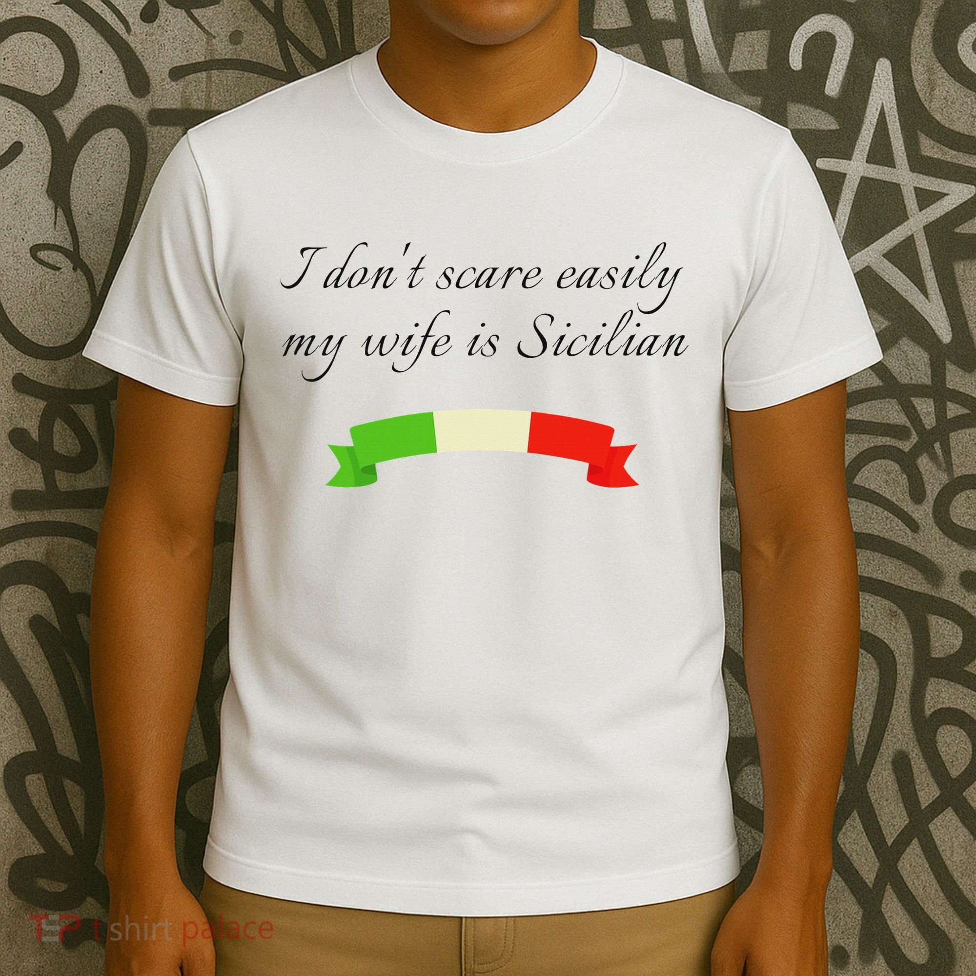 Funny Saying Don't Scare Easily My Wife Is Sicilian Dad Joke T-Shirt