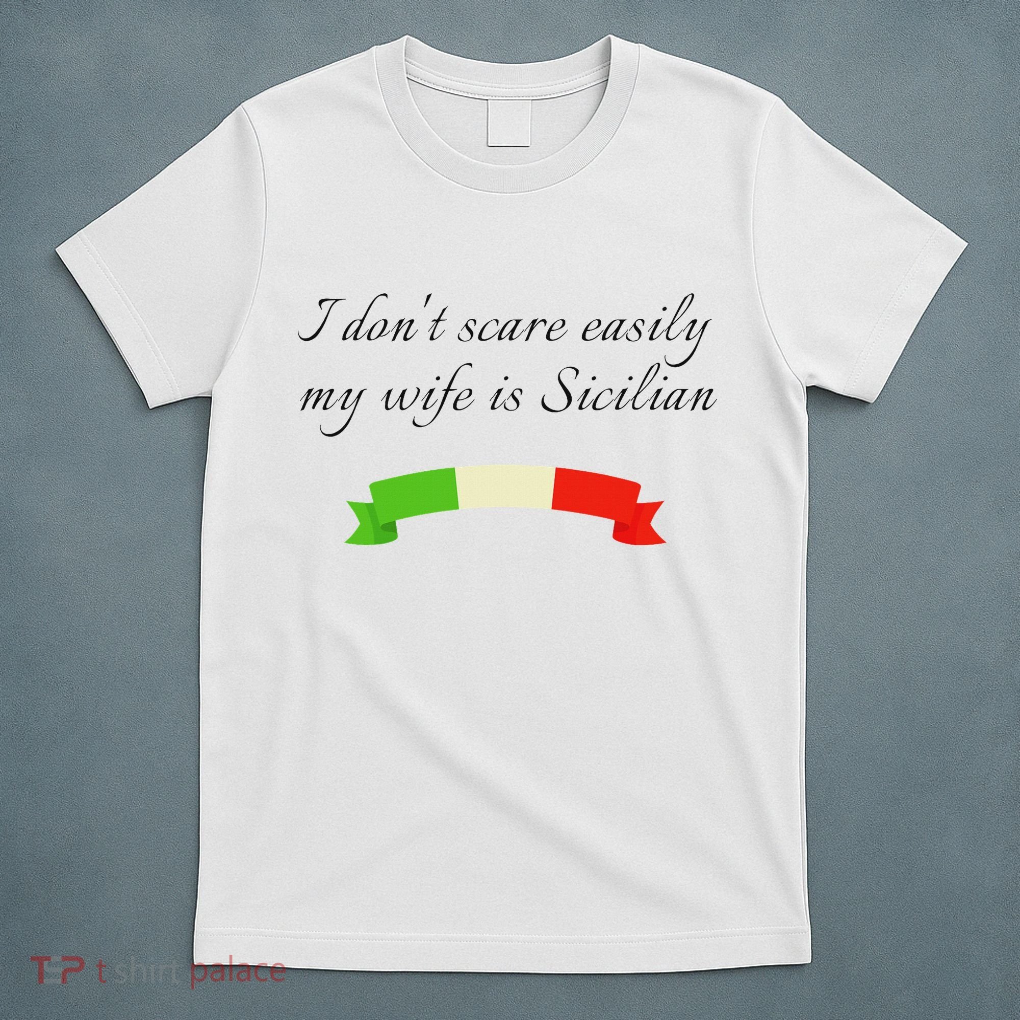 Funny Saying Don't Scare Easily My Wife Is Sicilian Dad Joke T-Shirt