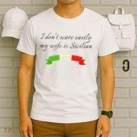 Funny Saying Don't Scare Easily My Wife Is Sicilian Dad Joke T-Shirt thumb 6