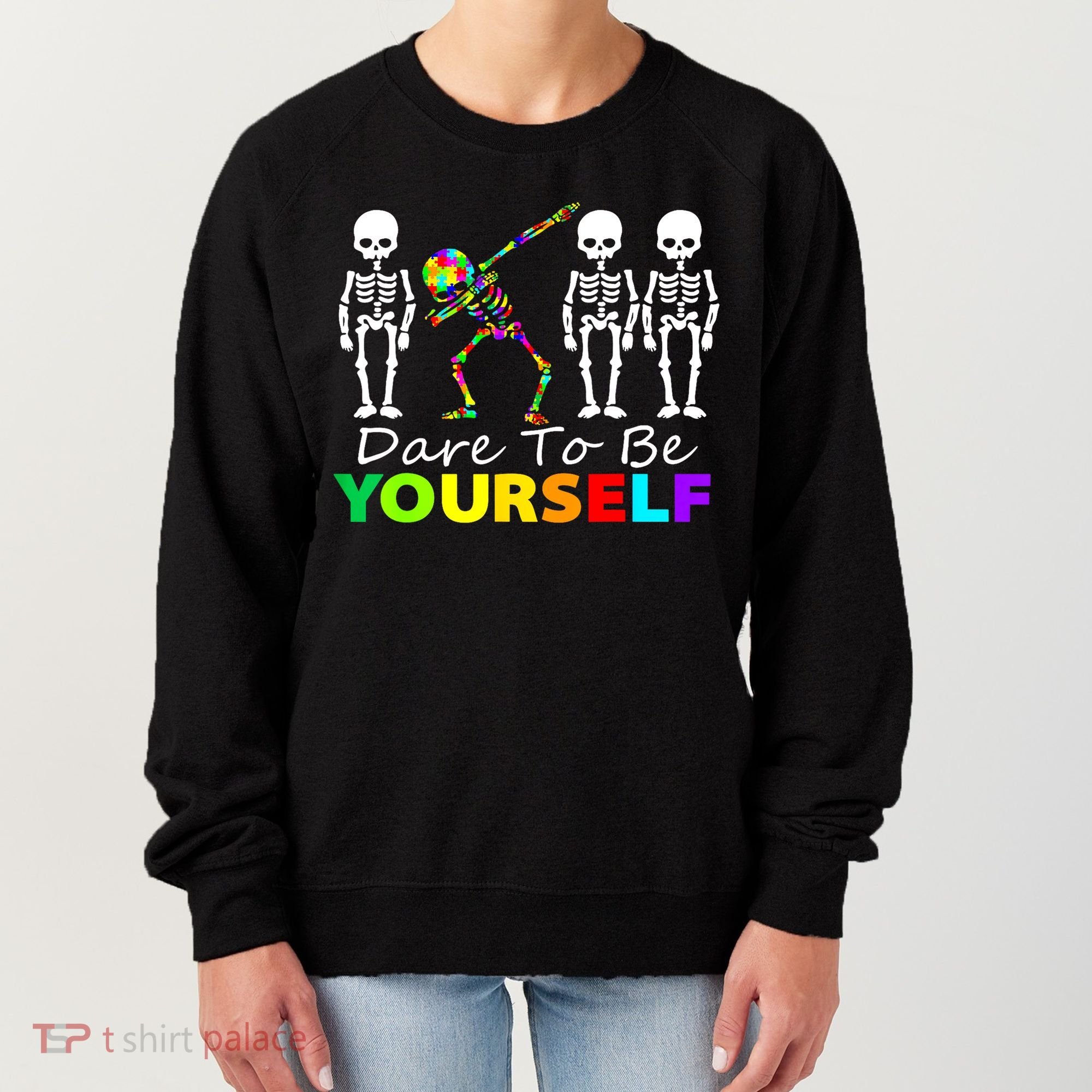 Funny Skeleton Dabbing Dare To Be Yourself Autism Awareness Gift Women's Sweatshirt