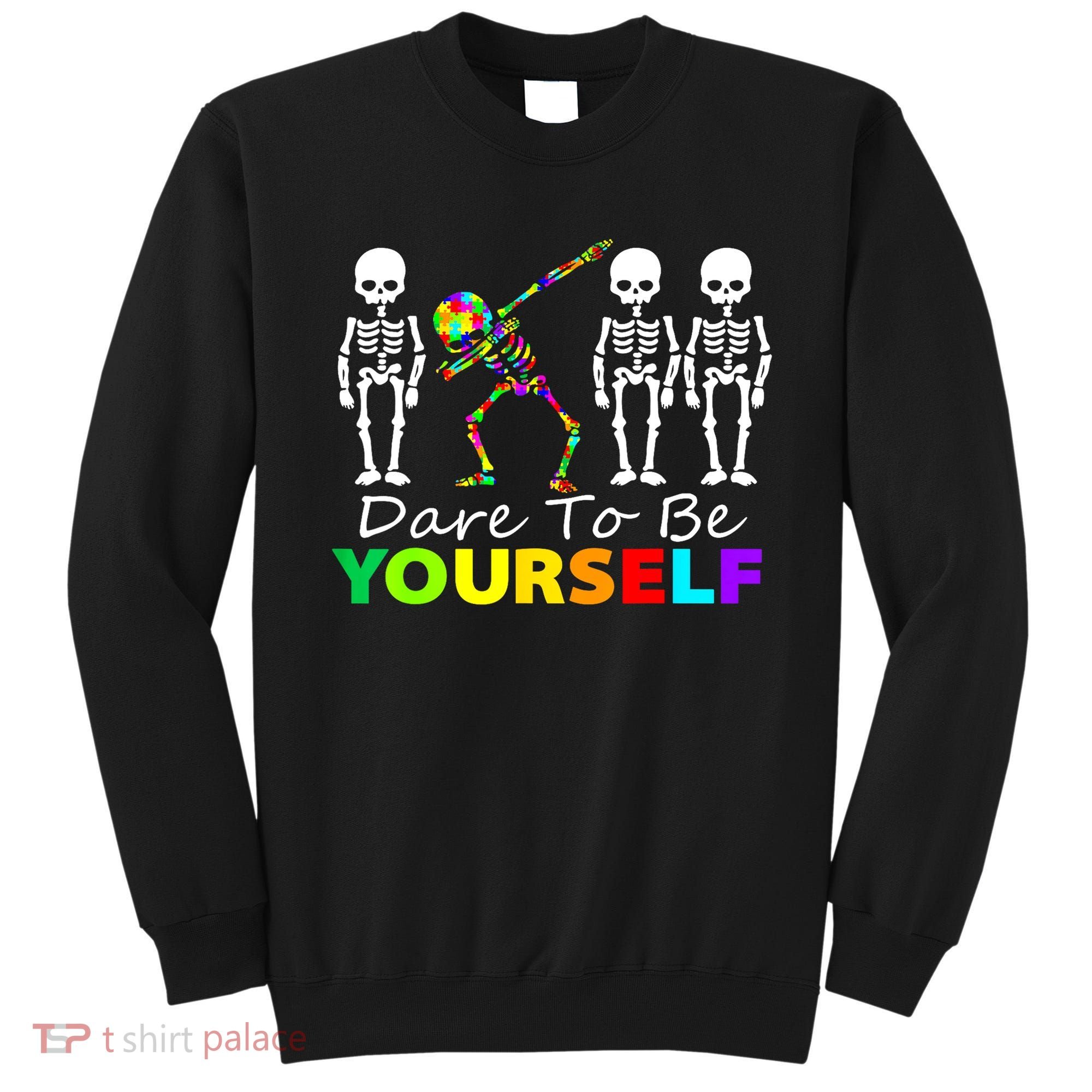Funny Skeleton Dabbing Dare To Be Yourself Autism Awareness Gift Sweatshirt