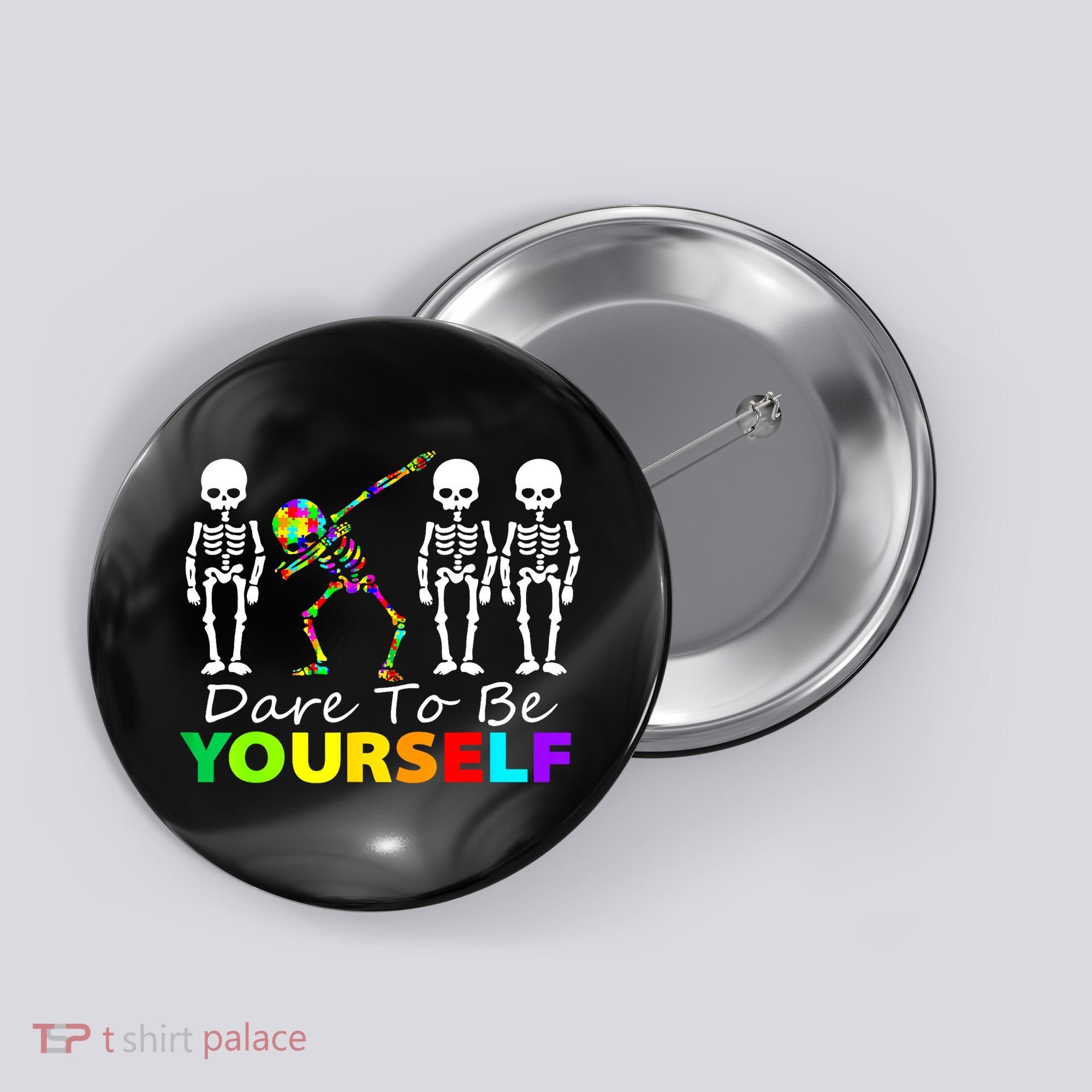 Funny Skeleton Dabbing Dare To Be Yourself Autism Awareness Gift Button