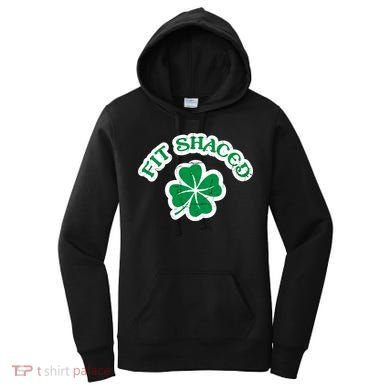 Fit Shaced Drinking St Patricks Drink Paddys Day Team Women's Hoodie