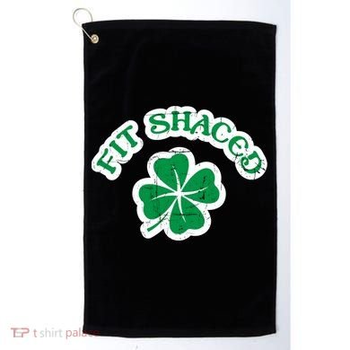 Fit Shaced Drinking St Patricks Drink Paddys Day Team Golf Towel