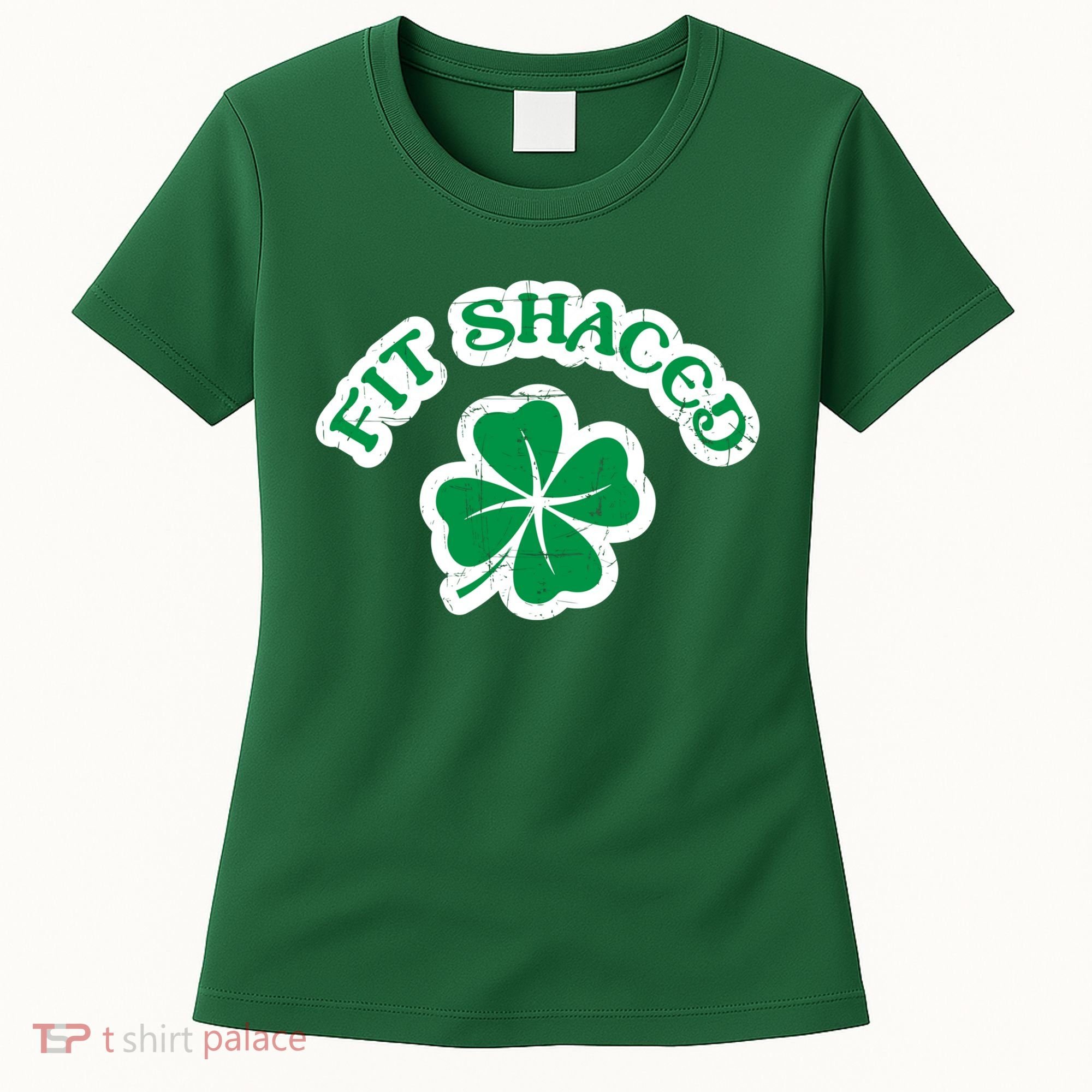 Fit Shaced Drinking St Patricks Drink Paddys Day Team Women's T-Shirt
