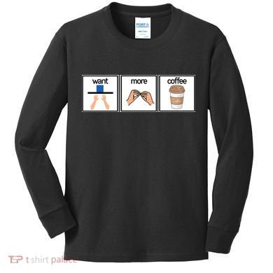 Funny Special Education Teacher Want More Coffee Kids Long Sleeve Shirt