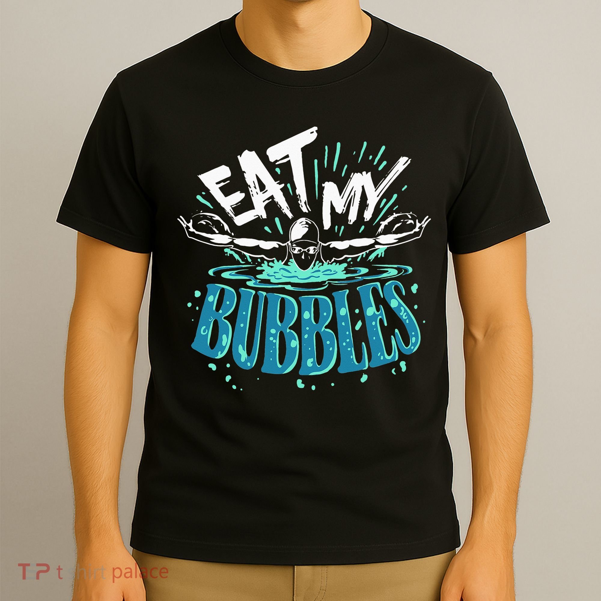 Funny Swimming Eat My Bubbles Swim Swimmer T-Shirt