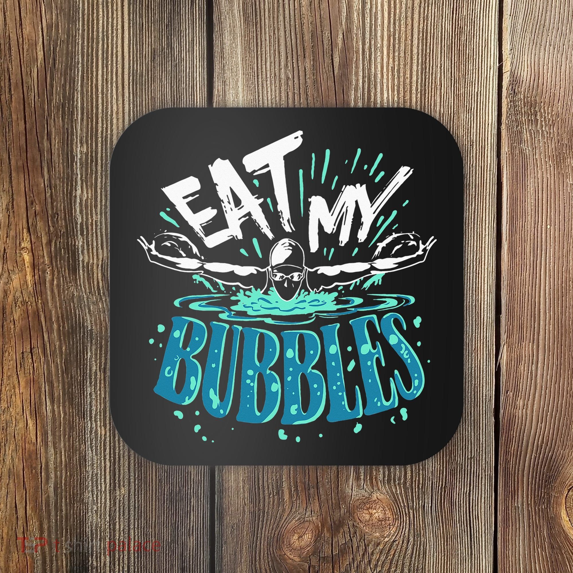 Funny Swimming Eat My Bubbles Swim Swimmer Coaster