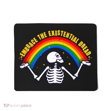 Funny Skeleton Embrace The Existential Dread Mousepad