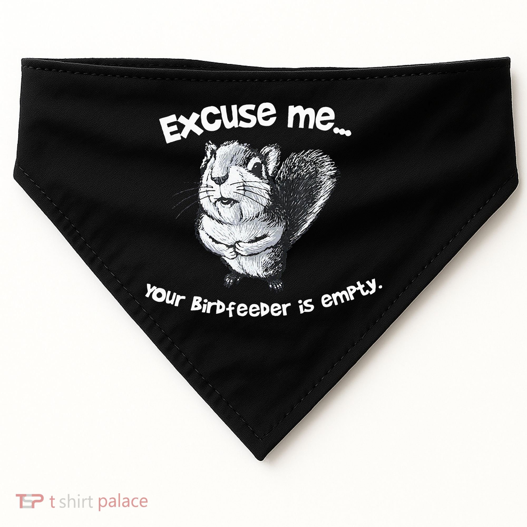 Funny Squirrel Excuse Me Your Birdfeeder Is Empty USA-Made Doggie Bandana