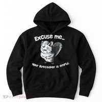 Funny Squirrel Excuse Me Your Birdfeeder Is Empty Hoodie thumb 0