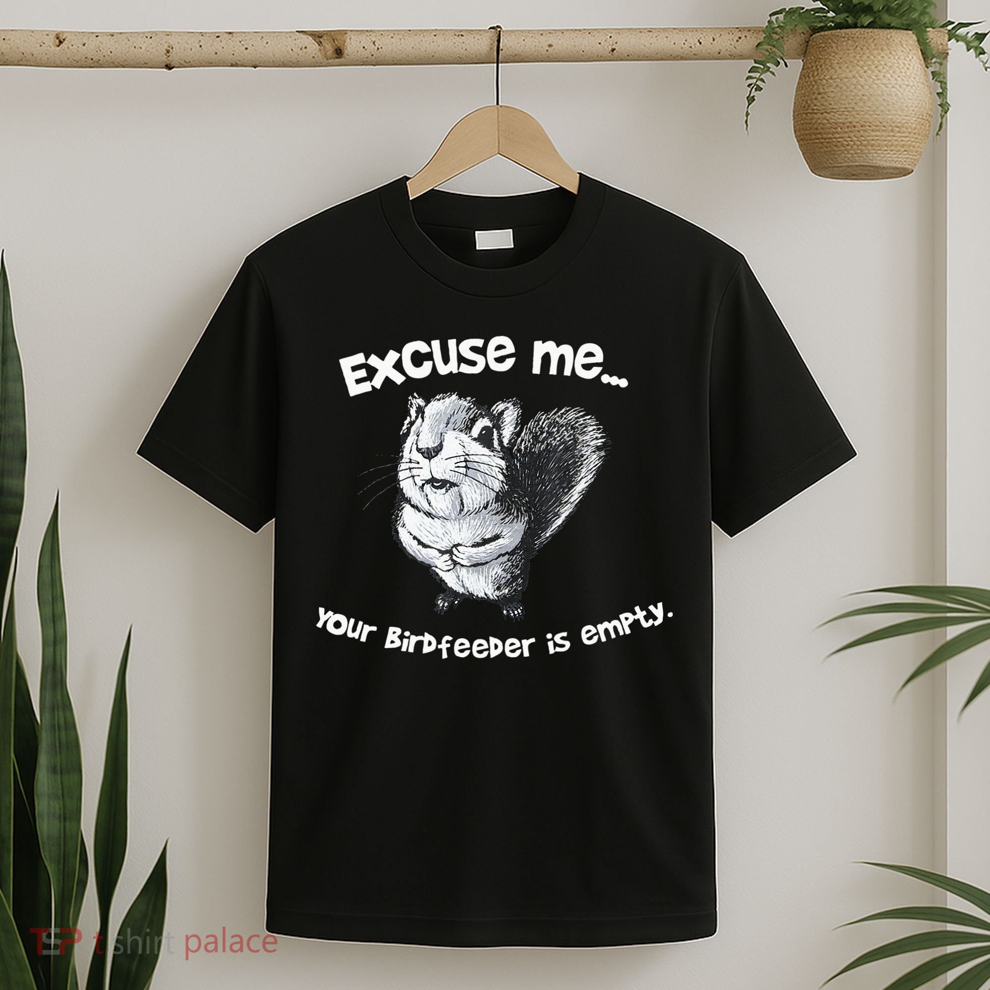 Funny Squirrel Excuse Me Your Birdfeeder Is Empty T-Shirt