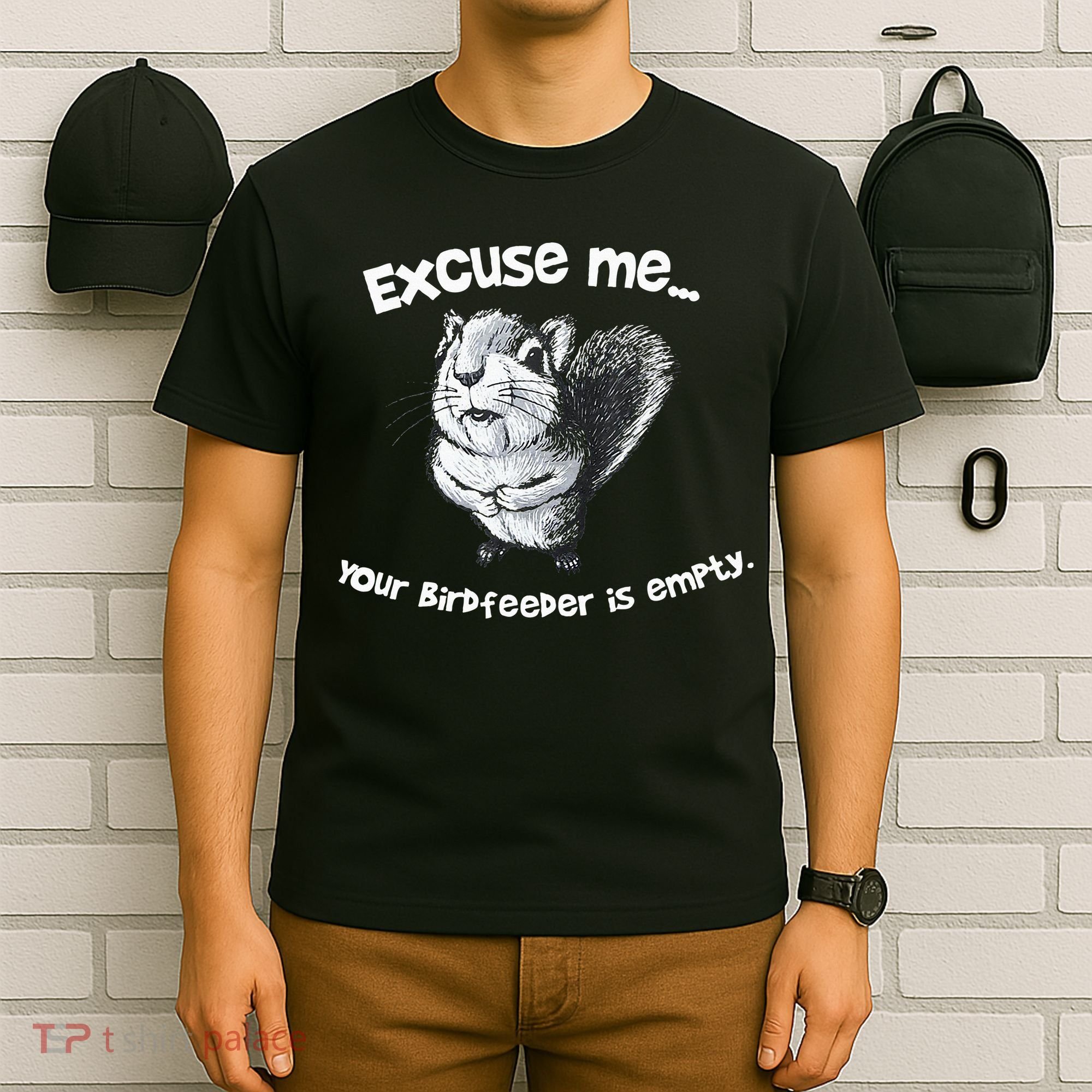 Funny Squirrel Excuse Me Your Birdfeeder Is Empty T-Shirt