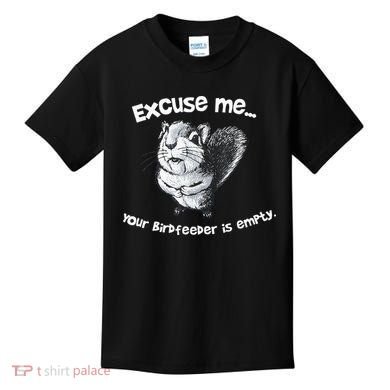 Funny Squirrel Excuse Me Your Birdfeeder Is Empty Kids T-Shirt
