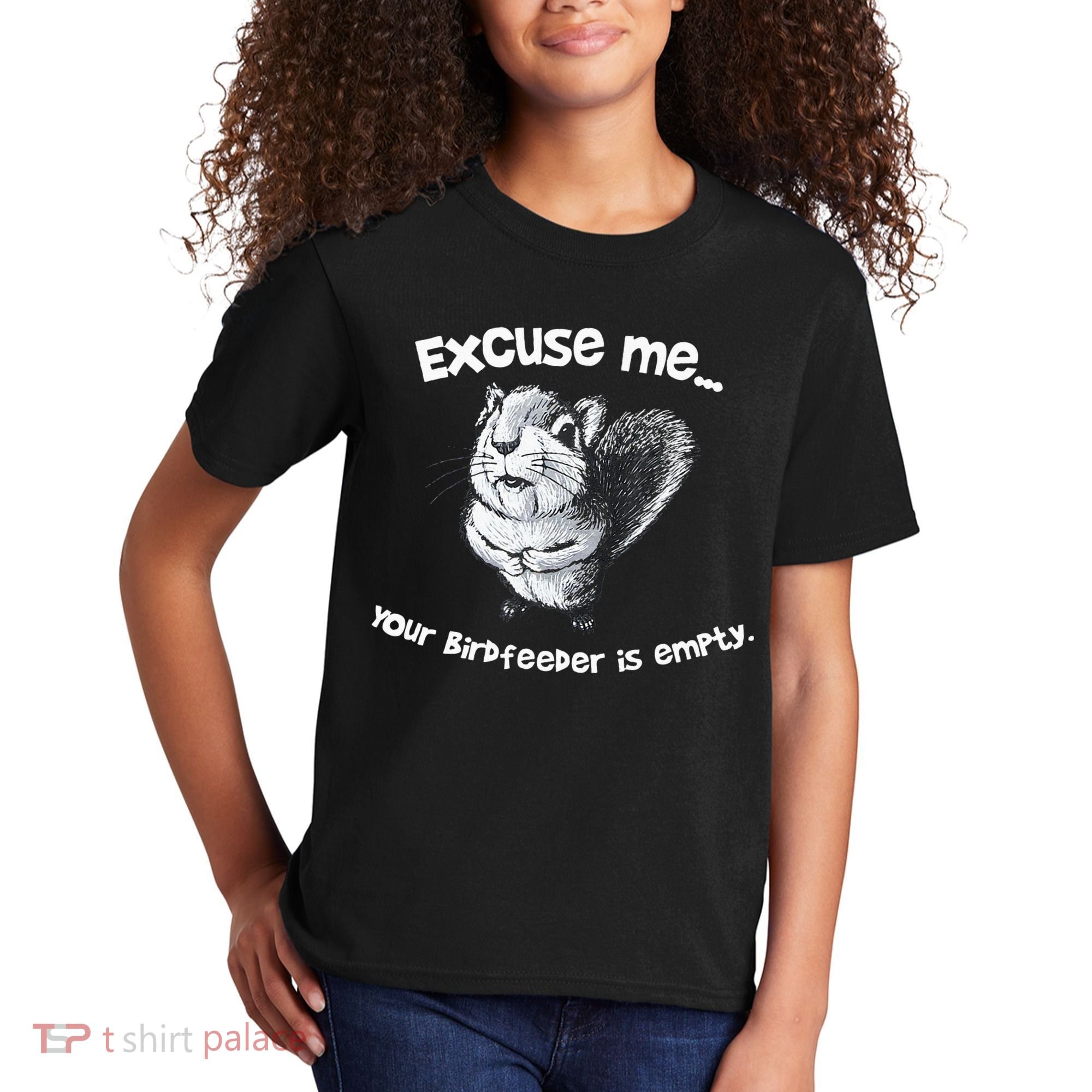 Funny Squirrel Excuse Me Your Birdfeeder Is Empty Kids T-Shirt