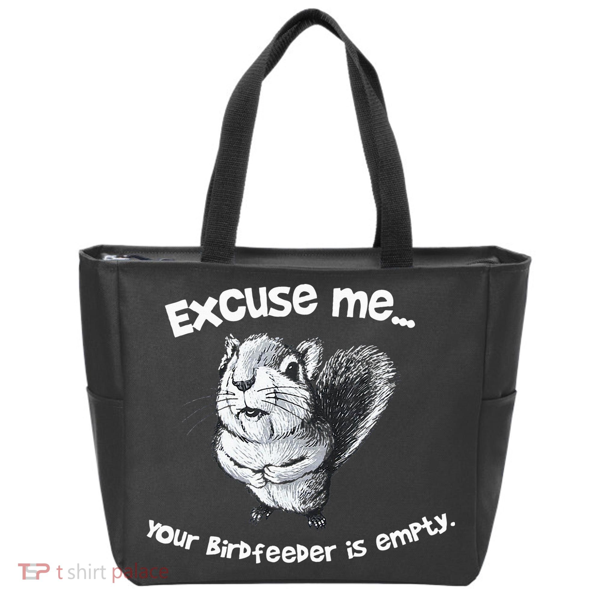 Funny Squirrel Excuse Me Your Birdfeeder Is Empty Tote Bag