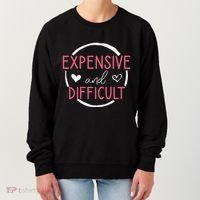 Funny Saying Expensive and Difficult Cute Heart Women's Sweatshirt thumb 0