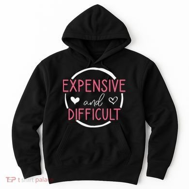 Funny Saying Expensive and Difficult Cute Heart Hoodie
