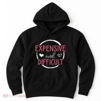 Funny Saying Expensive and Difficult Cute Heart Hoodie thumb 0