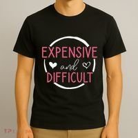 Funny Saying Expensive and Difficult Cute Heart T-Shirt thumb 3