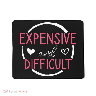 Funny Saying Expensive and Difficult Cute Heart Mousepad