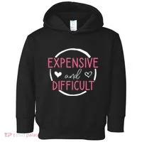 Funny Saying Expensive and Difficult Cute Heart Toddler Hoodie thumb 0