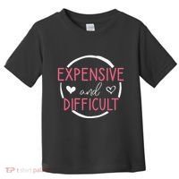 Funny Saying Expensive and Difficult Cute Heart Toddler T-Shirt thumb 0