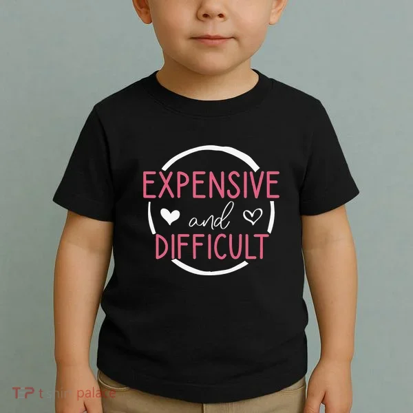 Funny Saying Expensive and Difficult Cute Heart Toddler T-Shirt