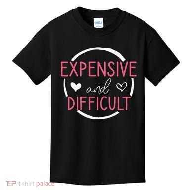 Funny Saying Expensive and Difficult Cute Heart Kids T-Shirt