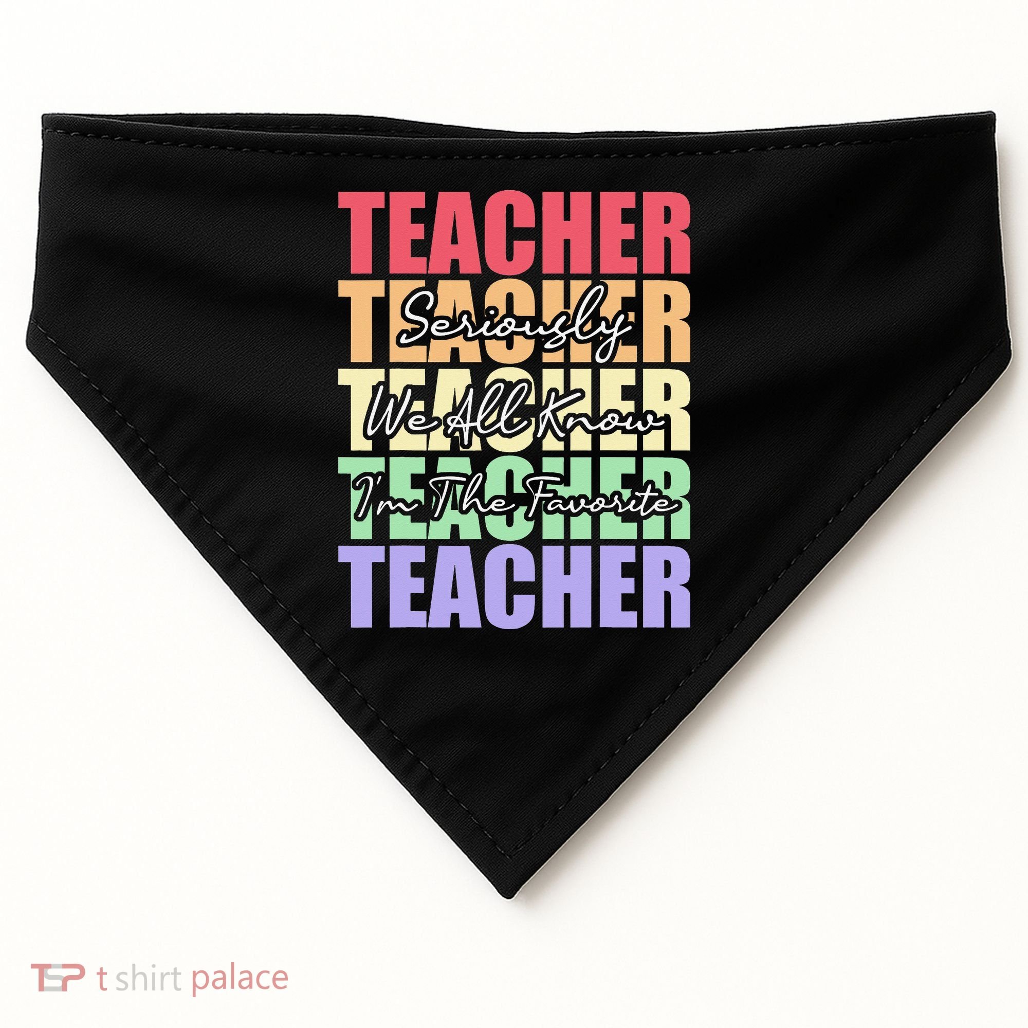 Funny Saying For Teacher Seriously Im The Favorite Teacher USA-Made Doggie Bandana