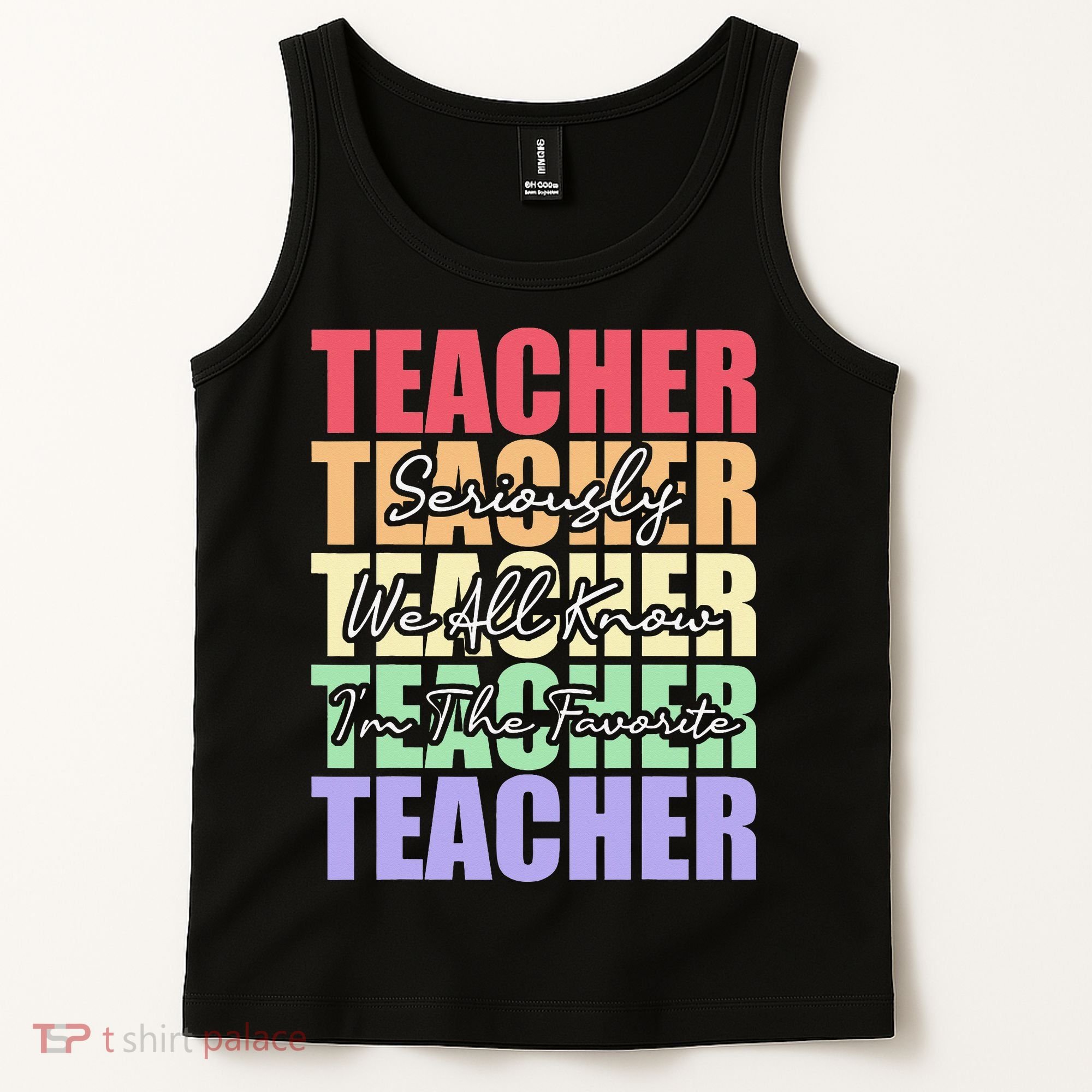 Funny Saying For Teacher Seriously Im The Favorite Teacher Tank Top