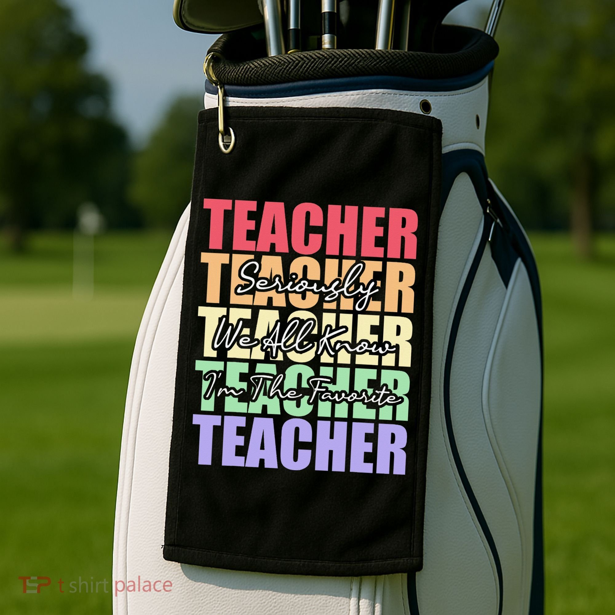 Funny Saying For Teacher Seriously Im The Favorite Teacher Golf Towel