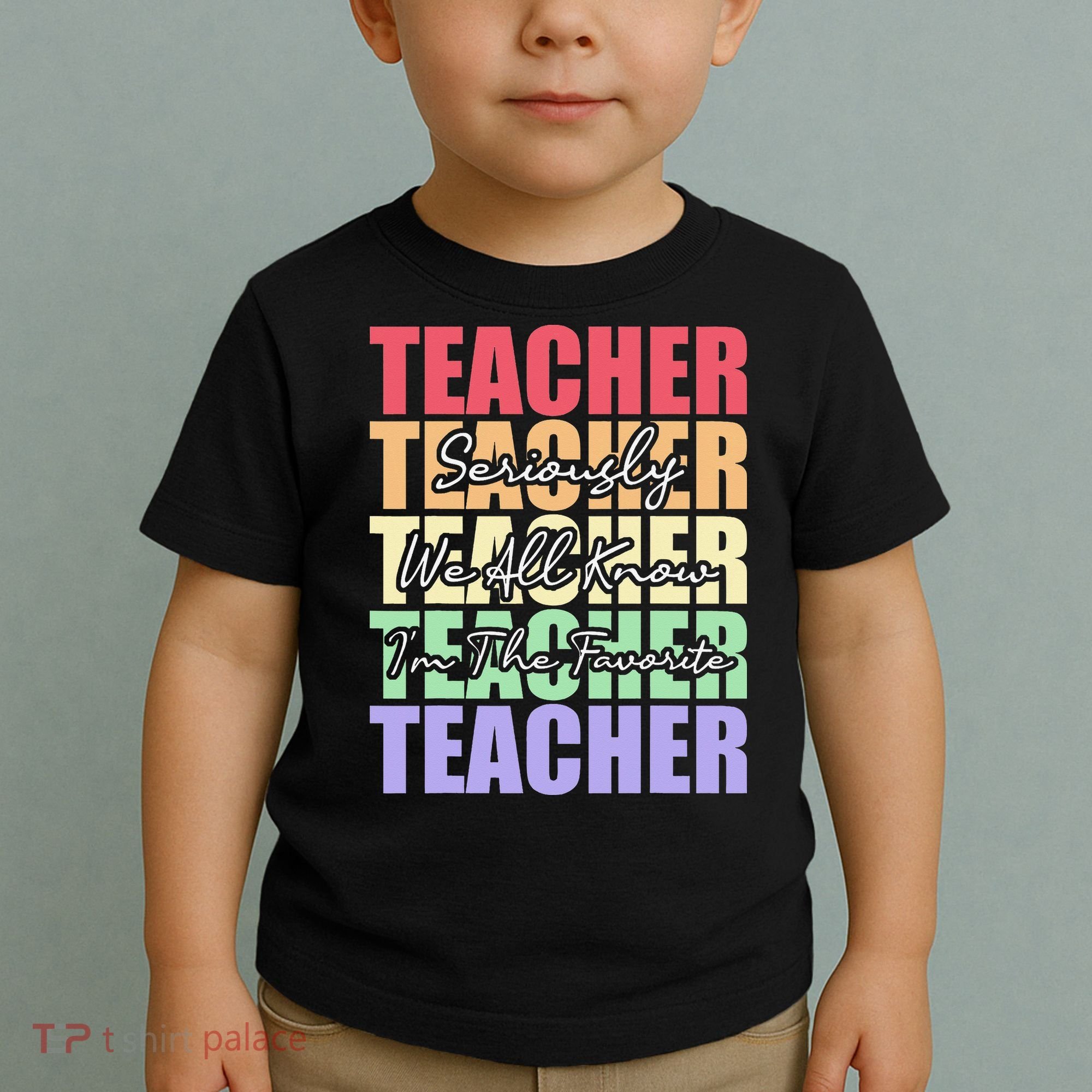 Funny Saying For Teacher Seriously Im The Favorite Teacher Toddler T-Shirt