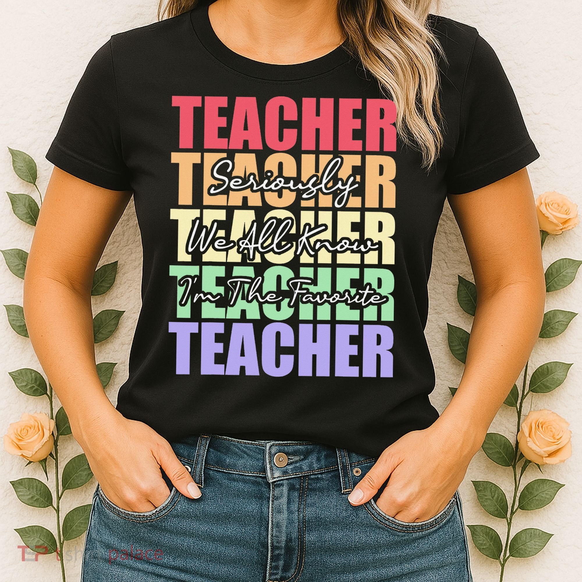 Funny Saying For Teacher Seriously Im The Favorite Teacher Women's T-Shirt