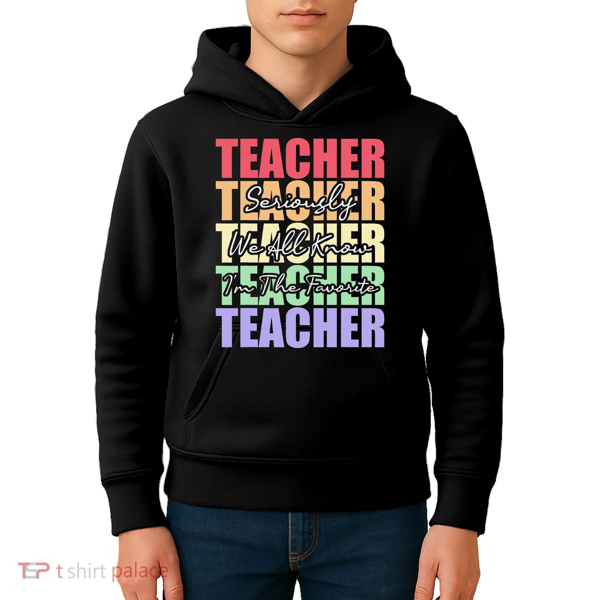 Funny Saying For Teacher Seriously Im The Favorite Teacher Kids Hoodie