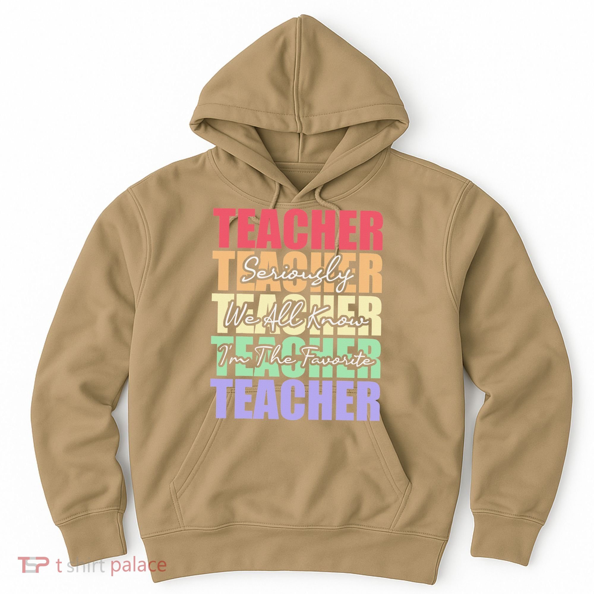 Funny Saying For Teacher Seriously Im The Favorite Teacher Hoodie