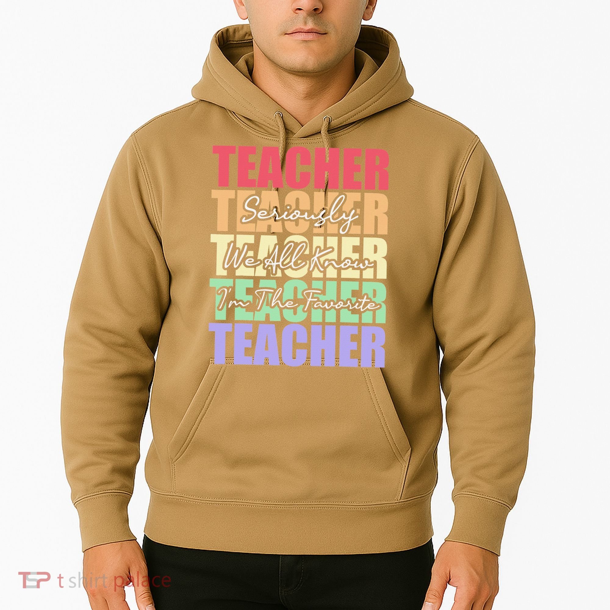Funny Saying For Teacher Seriously Im The Favorite Teacher Hoodie