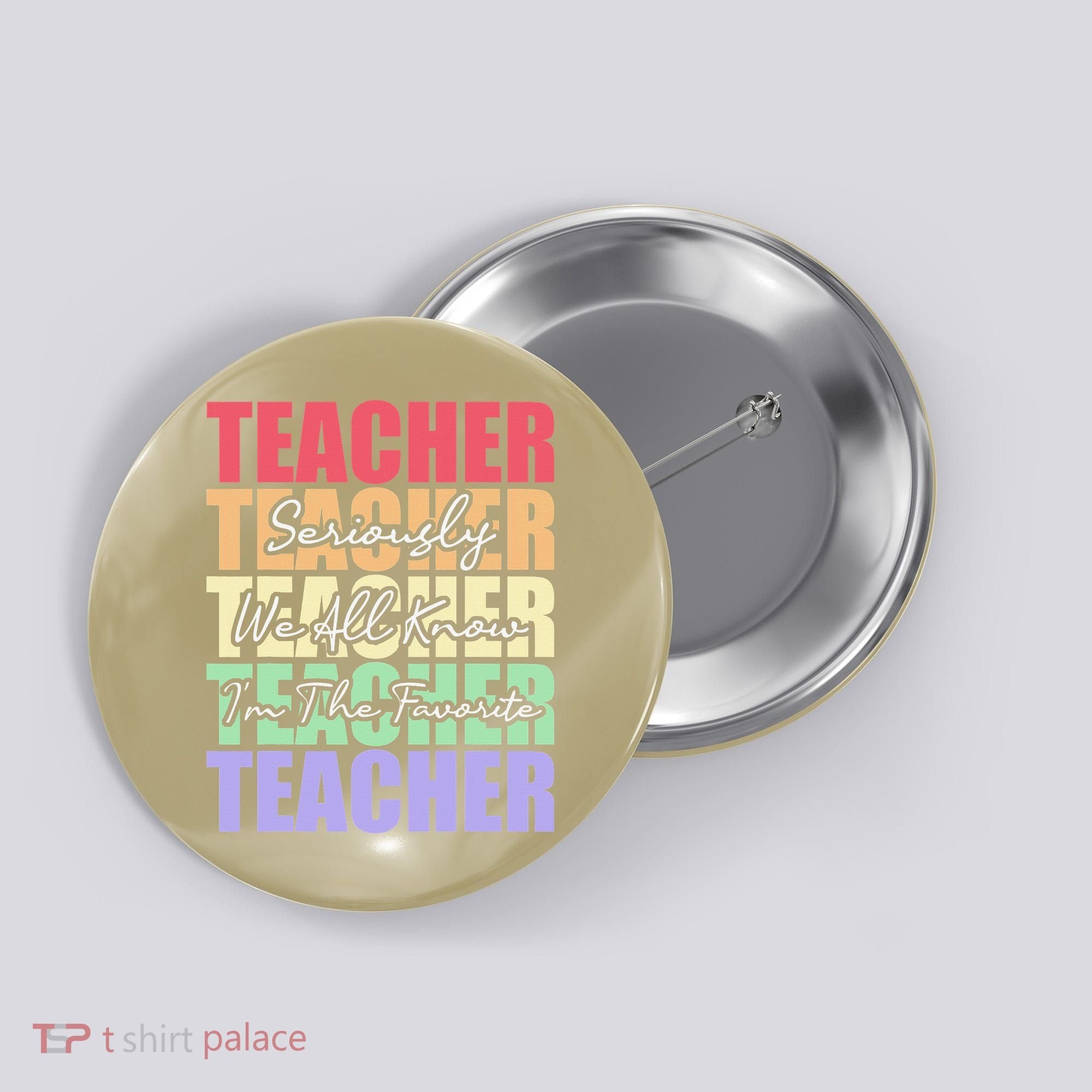 Funny Saying For Teacher Seriously Im The Favorite Teacher Button