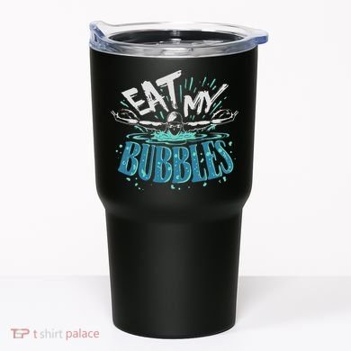 Funny Swimming Float Eat My Bubbles Tumbler