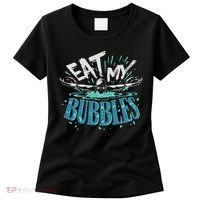 Funny Swimming Float Eat My Bubbles Women's T-Shirt thumb 0
