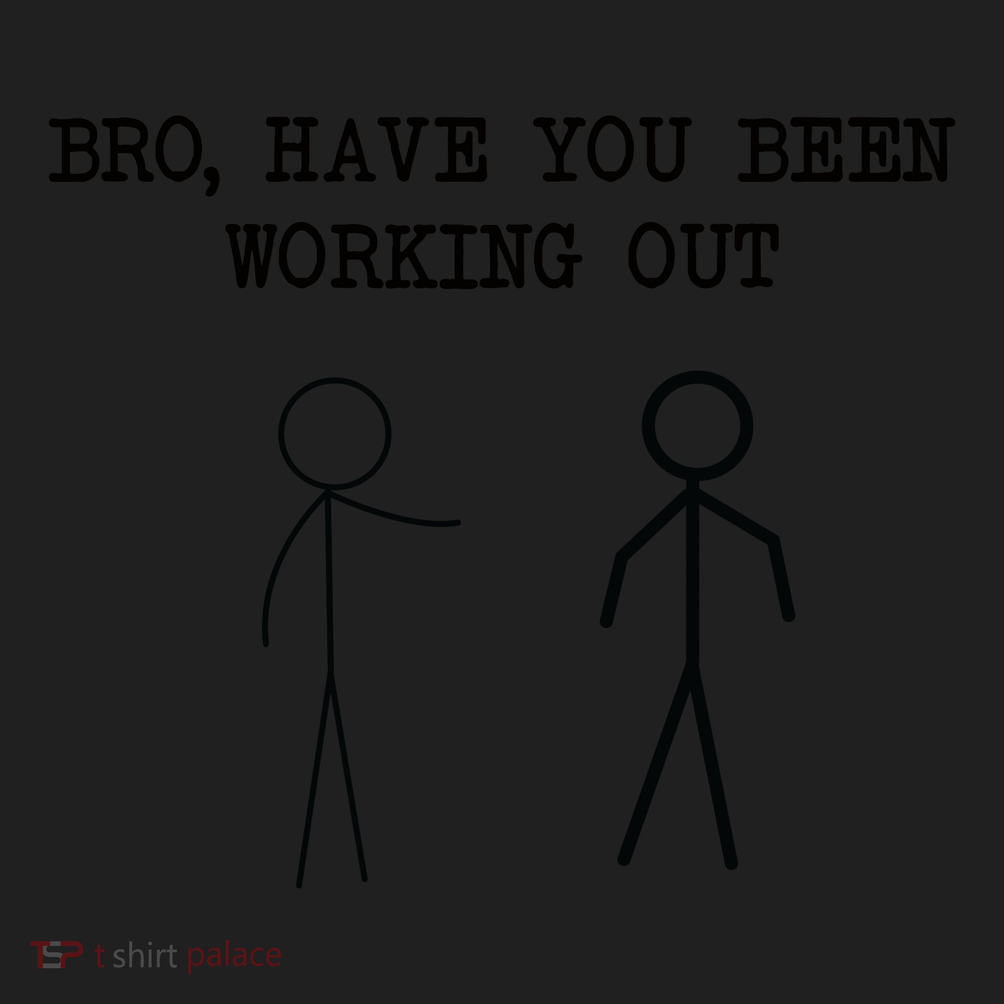 Funny Stick Figure Gym Jokes Bro Have You Been Working Out Women's Sweatshirt