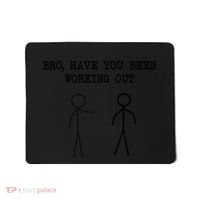 Funny Stick Figure Gym Jokes Bro Have You Been Working Out Mousepad thumb 0