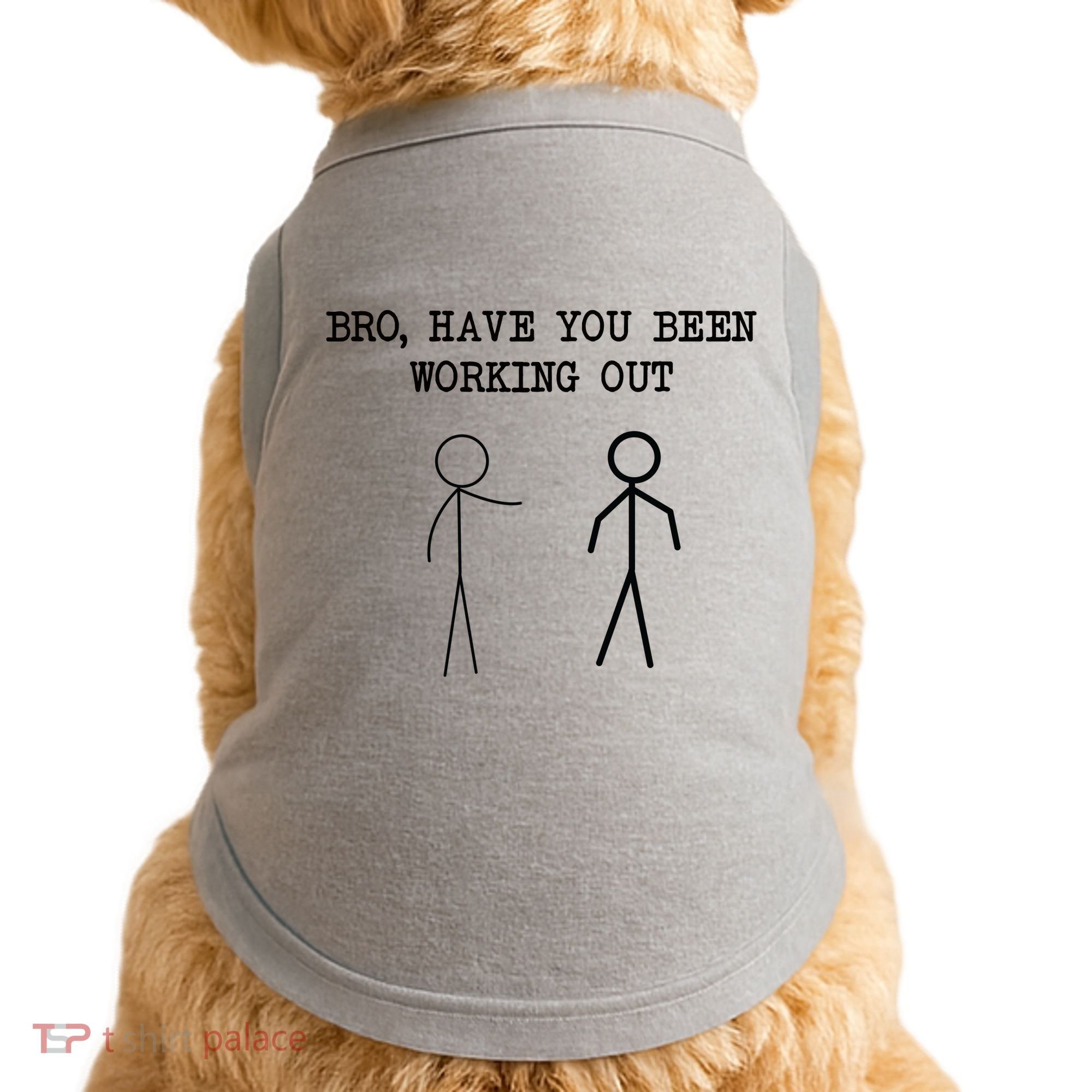 Funny Stick Figure Gym Jokes Bro Have You Been Working Out Doggie Tank