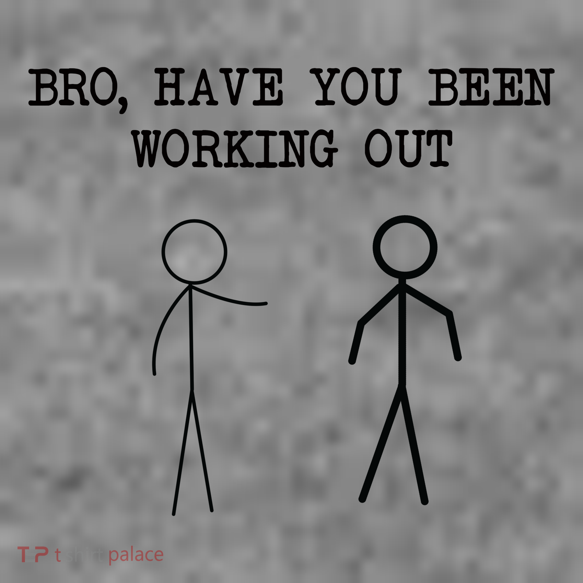 Funny Stick Figure Gym Jokes Bro Have You Been Working Out Long Sleeve Shirt